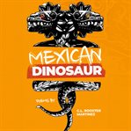 Mexican Dinosaur cover image