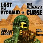 Lost in a pyramid, or The mummy's curse cover image