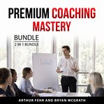Premium Coaching Mastery Bundle, 2 in 1 Bundle cover image