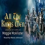 All the kings men : legends of Camelot cover image