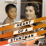Heart of a stuntman : from Hollywood to humanity cover image
