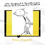 The Unofficial & Unauthorized Diary of a Wimpy Kid Cookbook cover image