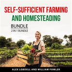 Self-Sufficient Farming and Homesteading Bundle, 2 in 1 Bundle cover image