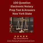 100 Question Electronic Notary Prep Test & Answers NYS : Comprehensive Study Guide cover image