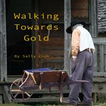 Walking Towards Gold cover image
