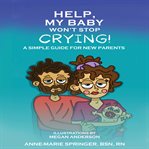 Help, My Baby Won't Stop Crying! cover image