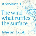 The Wind What Ruffles the Surface cover image