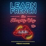 Learn French the Naughty Way cover image