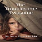 The Troublesome Twosome cover image
