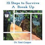 12 Steps to Survive a Break Up cover image