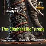 The Elephant Leg's Rope cover image