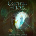 Closet Full of Time and Other Dark Tales (Short Story Collection) cover image