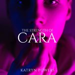 The Strength of Cara cover image