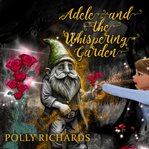 Adele and the Whispering Garden : Adele and the Whispering Garden cover image