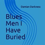 Blues Men I Have Buried cover image