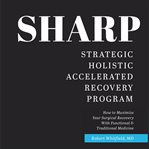 SHARP-- Strategic Holistic Accelerated Recovery Program cover image