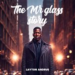 The Mr Glass' Story cover image