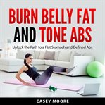 Burn Belly Fat and Tone Abs cover image