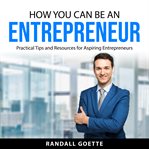 How You Can Be an Entrepreneur cover image