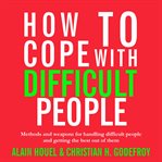 How to Cope With Difficult People cover image
