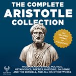 the Complete Aristotle Collection : His Greatest Works of Philosophy cover image