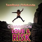 Love, Conviction and Risk cover image