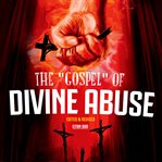 The "Gospel" of Divine Abuse cover image