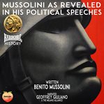 Mussolini as revealed in his political speeches cover image