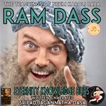 Ram Dass : eternity knowledge bliss cover image
