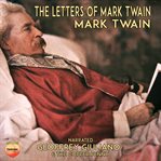 The letters of Mark Twain. Volume 5 & 6, 1901-1906 & 1907-1910 cover image