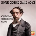 Charles Dickens 3 Classic Works : 3 classic works cover image