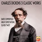 Charles dickens 3 classic works : 3 classic works cover image