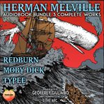 Herman Melville Audiobook Bundle 3 Complete Works : 3 complete works cover image