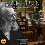Henrik Ibsen 3 Complete Works : 3 complete works cover image
