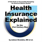 Health insurance explained for the 21st century man cover image