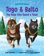 Togo and Balto : the dogs who saved a town cover image
