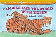 Can we share the world with tigers? cover image