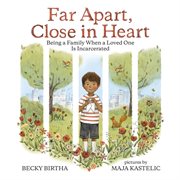 Far apart, close in heart : being a family when a loved one is incarcerated cover image