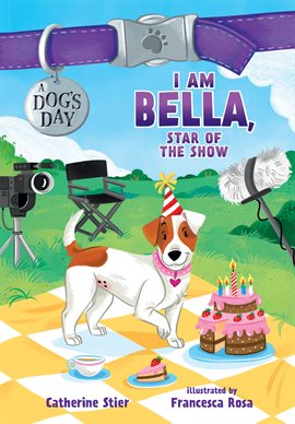 Cover image for I Am Bella, Star of the Show