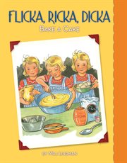 Flicka, Ricka, Dicka bake a cake cover image