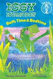 Bath Time & Bedtime (Iggy Iguanadon: Time to Read, Level 2) cover image