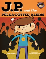 JP and the polka-dotted aliens : Feeling Angry cover image