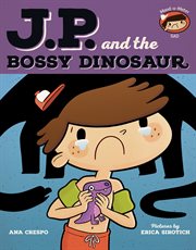 J.P. and the bossy dinosaur : feeling unhappy cover image