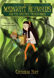 Midnight Reynolds and the spectral transformer [eBook - NC Kids Digital Library] cover image