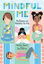 Mindful me : mindfulness and meditation for kids cover image