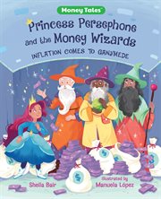 Princess Persephone and the Money Wizards : Inflation Comes to Ganymede cover image