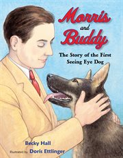 Morris and Buddy : the story of the first seeing eye dog cover image