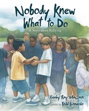 Nobody knew what to do : a story about bullying cover image