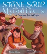 Stone Soup with Matzoh Balls : a Passover Tale in Chelm cover image
