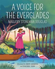 A voice for the Everglades : Marjory Stoneman Douglas cover image
